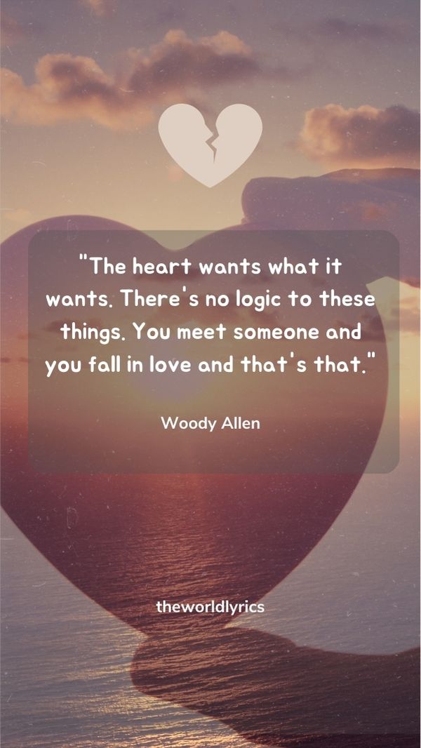 The heart wants what it wants. There's no logic to these things. You meet someone and you fall in love and that's that.